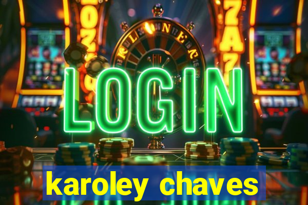 karoley chaves